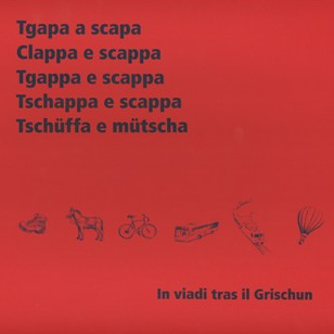 «Tschappa e scappa» «Tschappa e scappa»